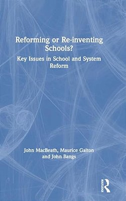 Reforming Or Re-Inventing Schools?: Key Issues In School And System Reform-..
