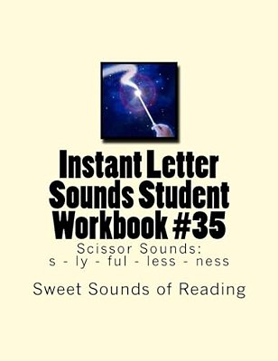 Instant Letter Sounds Student Workbook #35: Scissor Sounds: S - Ly - Ful - Less - Ness-..