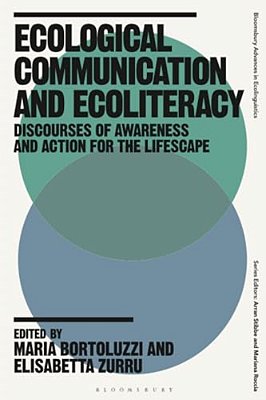 Ecological Communication And Ecoliteracy: Discourses Of Awareness And Action For The Lifescape-..