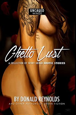 Ghetto Lust: A Collection Of Short Urban Erotic Stories-..