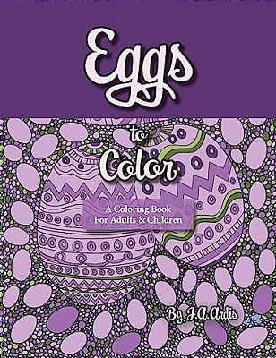 Eggs To Color: A Coloring Book For Adults & Children-..
