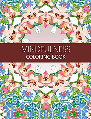 Mindfulness Coloring Book: Anti Stress Coloring Book For Adults (Meditation For Beginners, Coloring Pages For Adults)-..