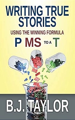 Writing True Stories: Using The Winning Formula, P Ms To A T-..