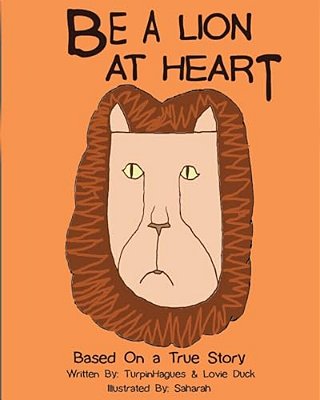 Be A Lion At Heart: Based On A True Story Of Hope: Anti-Bullying-..