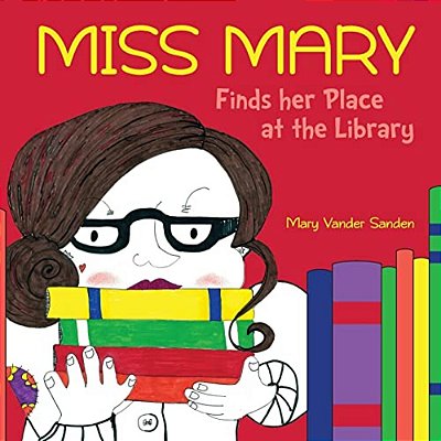 Miss Mary Finds Her Place At The Library-..