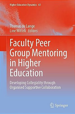 Faculty Peer Group Mentoring In Higher Education: Developing Collegiality Through Organised Supportive Collaboration-..