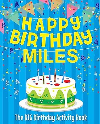 Happy Birthday Miles: The Big Birthday Activity Book: Personalized Books For Kids-..