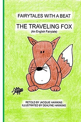 The Traveling Fox: A Retold English Tale In Rhyme About A Greedy Fox-..