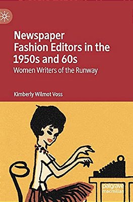 Newspaper Fashion Editors In The 1950S And 60S: Women Writers Of The Runway-..