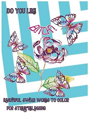 Do You Like Bitch?: Beautiful Swear Word To Color For Stress Releasing-..