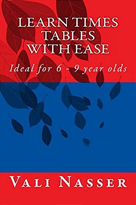 Learn Times Tables With Ease: Ideal For 6 - 9 Year Olds-..