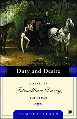 Duty And Desire: A Novel Of Fitzwilliam Darcy, Gentleman-..