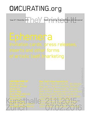 On-Curating Issue 27: Ephemera: Invitation Cards, Press Releases, Inserts And Other Forms Of Artistic (Self-)marketing-..