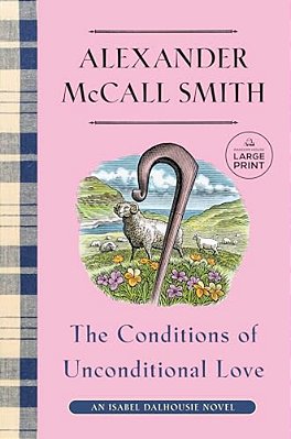 The Conditions Of Unconditional Love: An Isabel Dalhousie Novel (15)-..