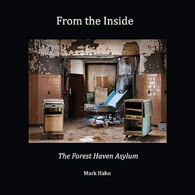 From The Inside: The Forest Haven Asylum-..