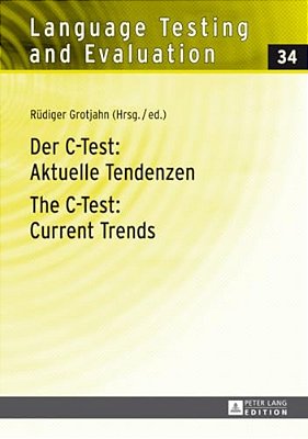 Der C-Test: Aktuelle Tendenzen/The C-Test: Current Trends: Aktuelle Tendenzen/Current Trends-..