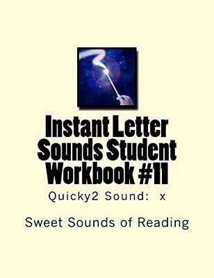 Instant Letter Sounds Student Workbook #11: Quicky2 Sound: X-..