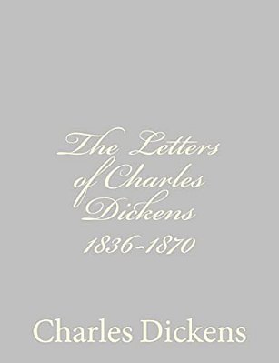 The Letters Of Charles Dickens 1836-1870-..