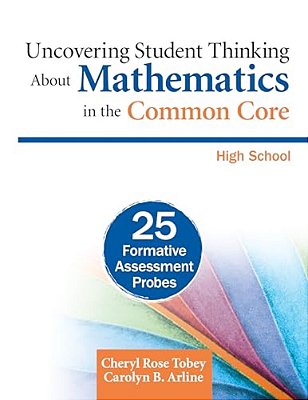 Uncovering Student Thinking About Mathematics In The Common Core, High School: 25 Formative Assessment Probes-..