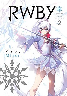 Rwby: Official Manga Anthology, Vol. 2: Mirror Mirror-..