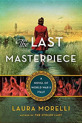 The Last Masterpiece: A Novel Of World War II Italy-..
