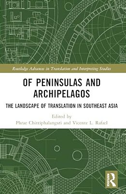 Of Peninsulas And Archipelagos: The Landscape Of Translation In Southeast Asia-..
