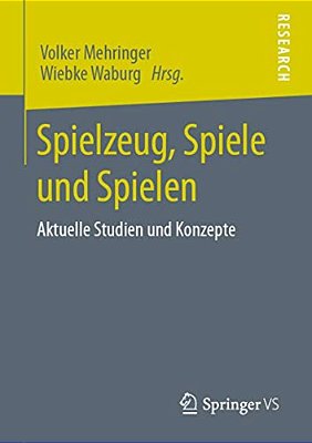 Spielzeug, Spiele Und Spielen: Aktuelle Studien Und Konzepte-..