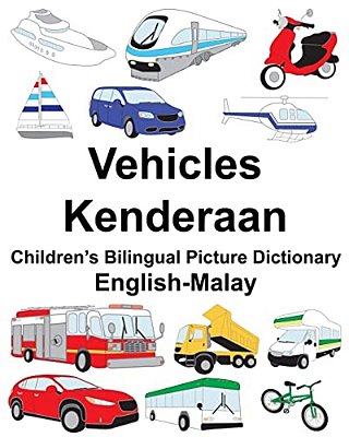 English-Malay Vehicles/Kenderaan Children's Bilingual Picture Dictionary-..
