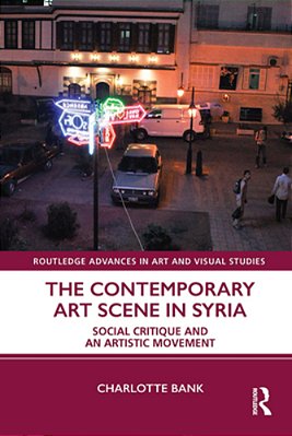 The Contemporary Art Scene In Syria: Social Critique And An Artistic Movement-..