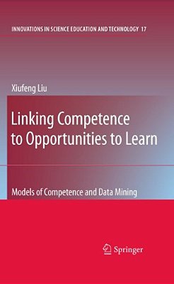 Linking Competence To Opportunities To Learn: Models Of Competence And Data Mining-..