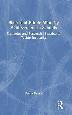 Black And Ethnic Minority Achievement In Schools: Strategies And Successful Practice To Tackle Inequality-..