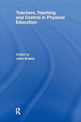 Teachers, Teaching And Control In Physical Education-..