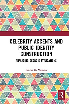 Celebrity Accents And Public Identity Construction: Analyzing Geordie Stylizations-..