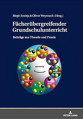 Faecheruebergreifender Grundschulunterricht: Beitraege Aus Theorie Und Praxis-..