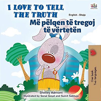 I Love To Tell The Truth (English Albanian Bilingual Children's Book)-..
