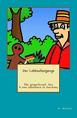 The Gingerbread Boy In Germany/Der Lebkuchenjunge In Deutschland: Deutsch - Englisch-..