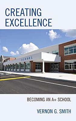 Creating Excellence: Becoming An A+ School-..
