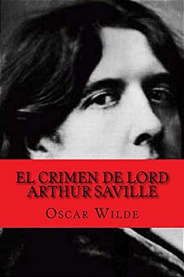 El Crimen De Lord Arthur Saville (Spanish Edition)-..