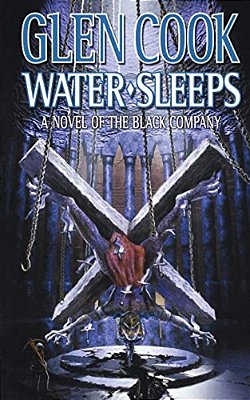 Water Sleeps: A Novel Of The Black Company-..
