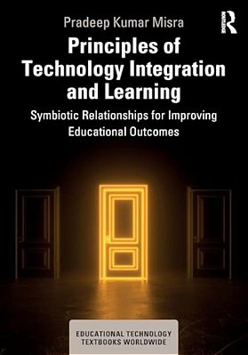 Principles Of Technology Integration And Learning: Symbiotic Relationships For Improving Educational Outcomes-..