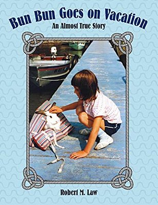 Bun Bun Goes On Vacation: An Almost True Story-..