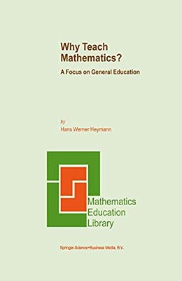 Why Teach Mathematics?: A Focus On General Education-..