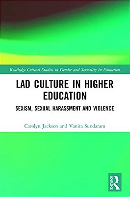 Lad Culture In Higher Education: Sexism, Sexual Harassment And Violence-..