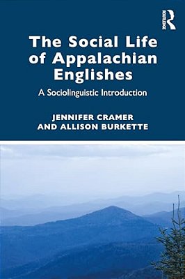 The Social Life Of Appalachian Englishes: A Sociolinguistic Introduction-..