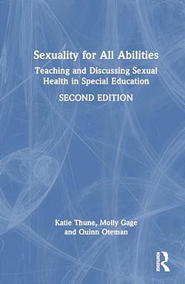 Sexuality For All Abilities: Teaching And Discussing Sexual Health In Special Education-..