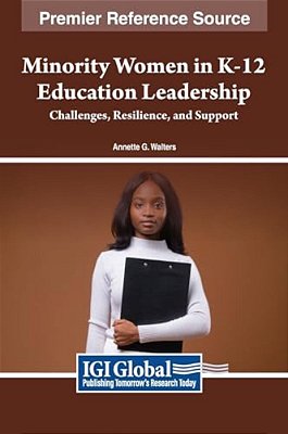 Minority Women In K-12 Education Leadership: Challenges, Resilience, And Support-..