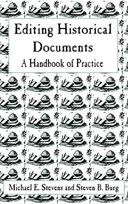 Editing Historical Documents: A Handbook Of Practice-..
