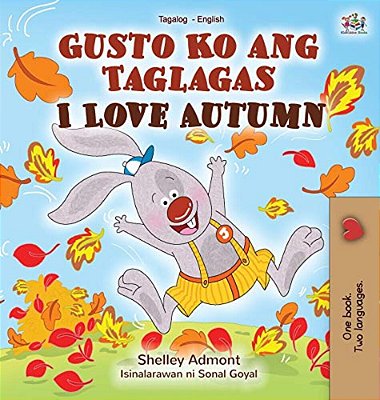 I Love Autumn (Tagalog English Bilingual Children's Book)-..