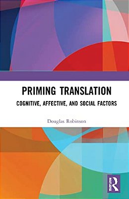 Priming Translation: Cognitive, Affective, And Social Factors-..