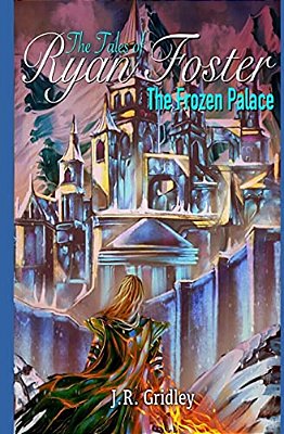 The Tales Of Ryan Foster: The Frozen Palace-..